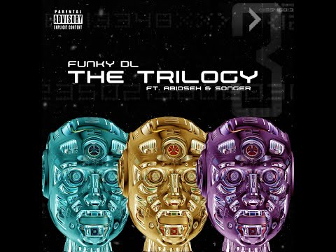 "The Trilogy"  / Funky DL ft. Abioseh & Songer