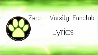 Zero - Varsity Fanclub (lyrics )