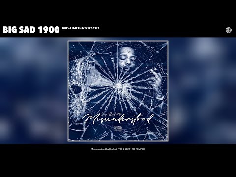Big Sad 1900 - Misunderstood (Official Audio)