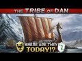 Where is the Tribe of Dan - TODAY?