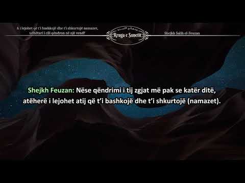 A i lejohet që t’i bashkojë dhe t’i shkurtojë namazet, udhëtari i cili qëndron në një vend?