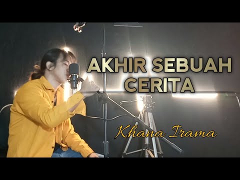 Akhir Sebuah Cerita !! Khana irama ( Cover ) Slow Version Lagu Galau Bikin Baper | Evie Tamala