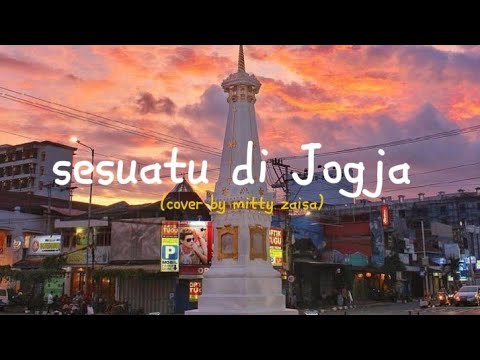 sesuatu di Jogja | cover by mitty zaisa