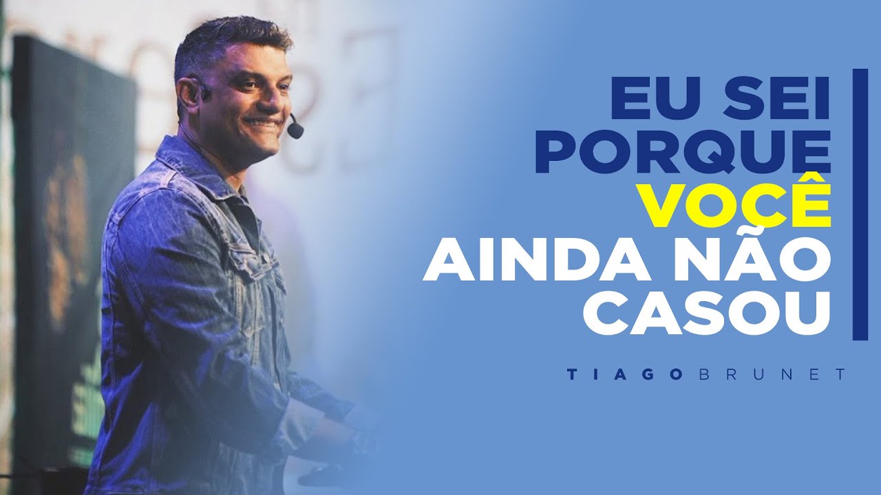 Tiago Brunet - Eu sei porque você ainda não casou [Encontro de Jovens]