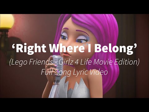 ‘Right Where I Belong’ (Girlz 4 Life Version) - Lego Friends Full song Lyric Video