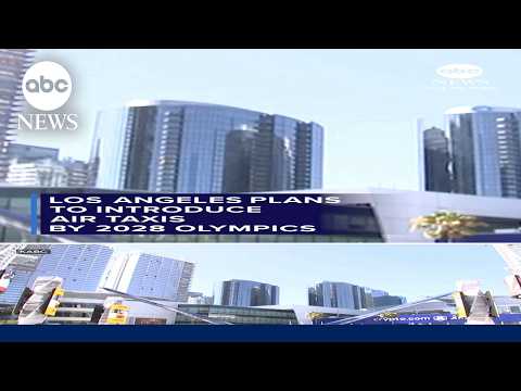 Los Angeles plans to introduce air taxis by 2028 Olympics