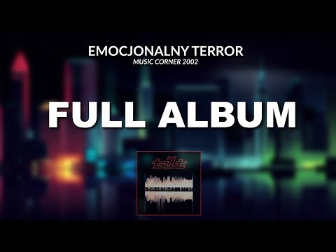 TILT - Emocjonalny terror | Cały Album | Music Corner (2002)