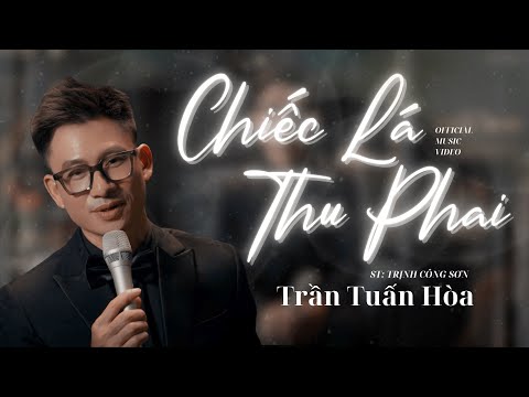 Chiếc Lá Thu Phai - Sáng tác: Trịnh Công Sơn | TRẦN TUẤN HÒA OFFICIAL | OFFICIAL MUSIC VIDEO