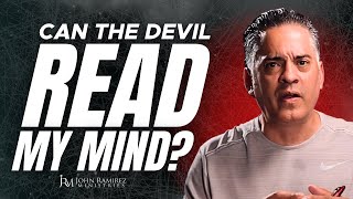 Can the Devil Read My Mind 👀 || John Ramirez Ministries