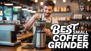 Best Small Coffee Grinder 👌 Don't Buy a Coffee Grinder Until You See This List!
