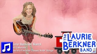 &quot;Little Red Caboose&quot; by The Laurie Berkner Band | Best Kids Songs