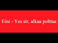 Eini - Yes sir, alkaa polttaa 