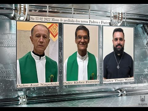 Dia 13 02 2022 Missa de acolhida dos novos Padres e Frater