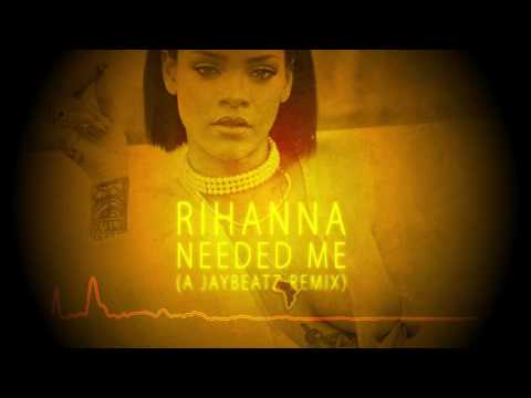 Rihanna - Needed Me (A JAYBeatz Remix) #HVLM