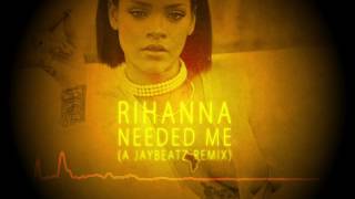 Rihanna - Needed Me (A JAYBeatz Remix) #HVLM
