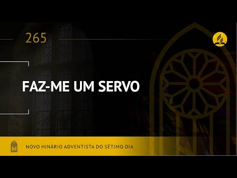 Novo Hinário Adventista • Hino 265 • Faz Me Um Servo • (Lyrics)