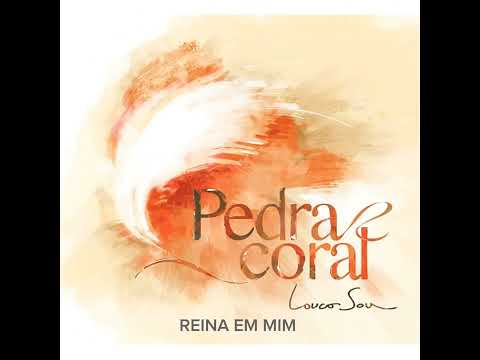 REINA EM MIM  | PEDRA CORAL
