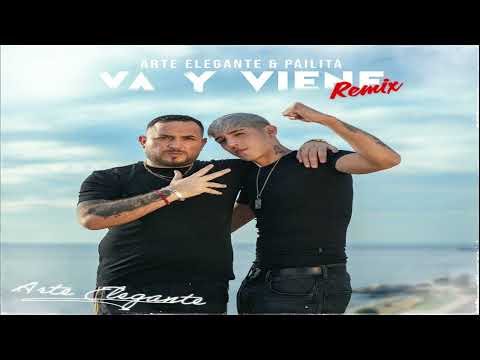 Va y Viene (Remix) - Arte Elegante, Pailita (2023
