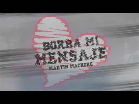 Martin Machore - Borra mi mensaje (Video Oficial)