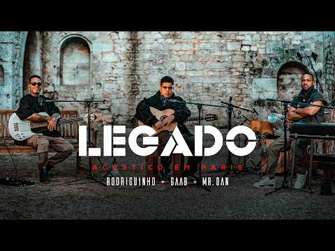 Rodriguinho, Gaab e Mr. Dan | LEGADO - Acústico em Paris (Completo)
