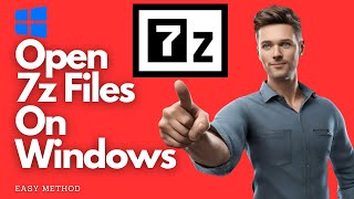 How to Easily Open 7z Files on Windows