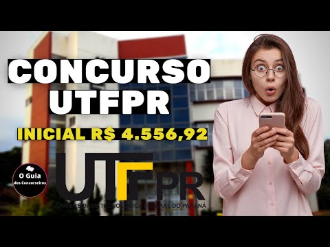 ACABOU DE SAIR: CONCURSO UTFPR SAIU EDITAL OFERTA DE 21 VAGAS ÁREA ADMINISTRATIVA CONCURSOS ABERTOS
