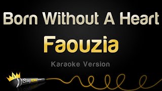 Download lagu Faouzia - Born Without A Heart (Karaoke Version) mp3 Download lagu Faouzia - Born Without A Heart (Karaoke Version) mp3