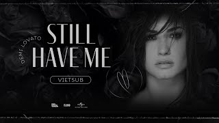 [Vietsub, Lyric] Still Have Me - Demi Lovato (surprise released)