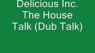 Delicious Inc The House Talk Dub Talk