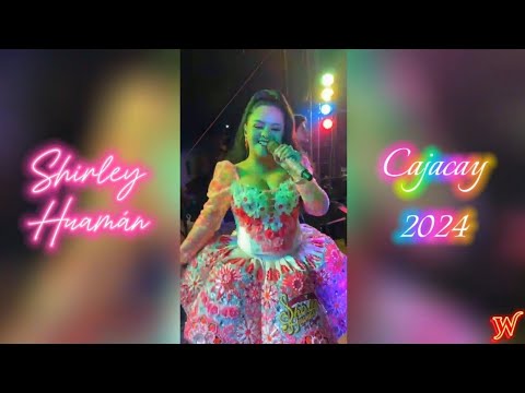 SHIRLEY HUAMÁN - EN CAJACAY 2024................. Fiesta en Honor al señor de Chaucayan.
