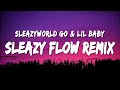 SleazyWorld Go Sleazy Flow Remix Lyrics Ft Lil Baby