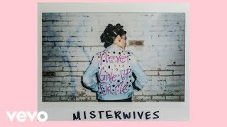 MisterWives - Never Give Up On Me (Audio)