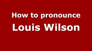 How to pronounce Louis Wilson