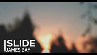 Slide - James Bay (lyric)