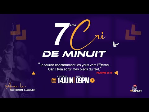 7eme Cri de Minuit | Pasteur  BIGOT Luxoner | Vendredi 14 Juin 2024 | EDSH