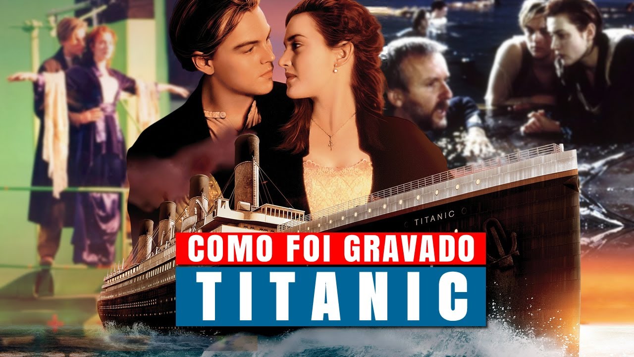 Os Bastidores do Filme TITANIC - Veja Como Foi Gravado