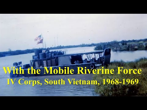 With the Mobile Riverine Force, IV Corps, South Vietnam, 1968-1969