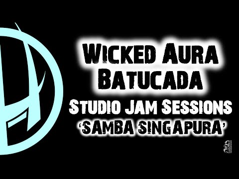 Wicked Aura Batucada: Samba Singapura (Studio Jam Sessions)
