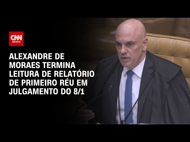 Alexandre de Moraes termina leitura de relatório de primeiro réu em julgamento do 8/1 | LIVE CNN