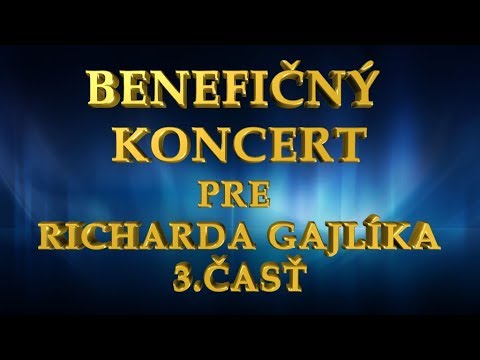 Benefičný koncert pre Richarda Gajlíka (13.7.2019) 3.časť