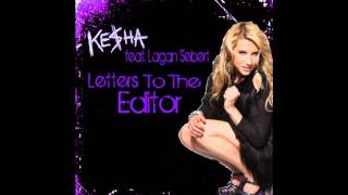 Ke$ha feat. Lagan $ebert- Letter$ To The Editor