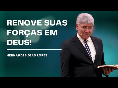HOW TO RENEW YOUR STRENGTH IN GOD FOR 2025 - HERNANDES DIAS LOPES