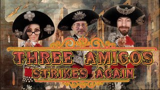 The Three Amigos Strike Again !