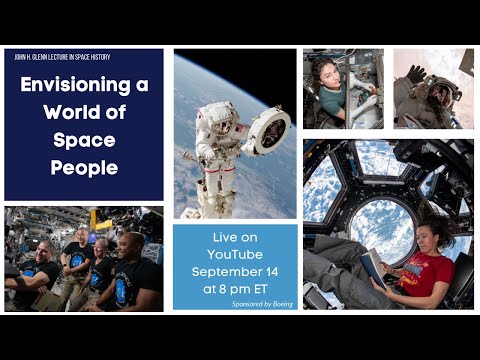 Envisioning A World Of Space People: John H. Glenn Lecture in Space History