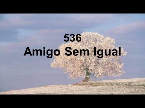 Harpa Cristã 536 - Amigo Sem Igual