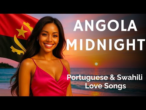 Angola Midnight 🌅 | Portuguese , Kimbundu & Swahili Love Songs (Africa With Love Series)