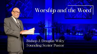8.24.23 - 6:30 PM Worship &amp; the Word w/Bishop J. Douglas Wiley