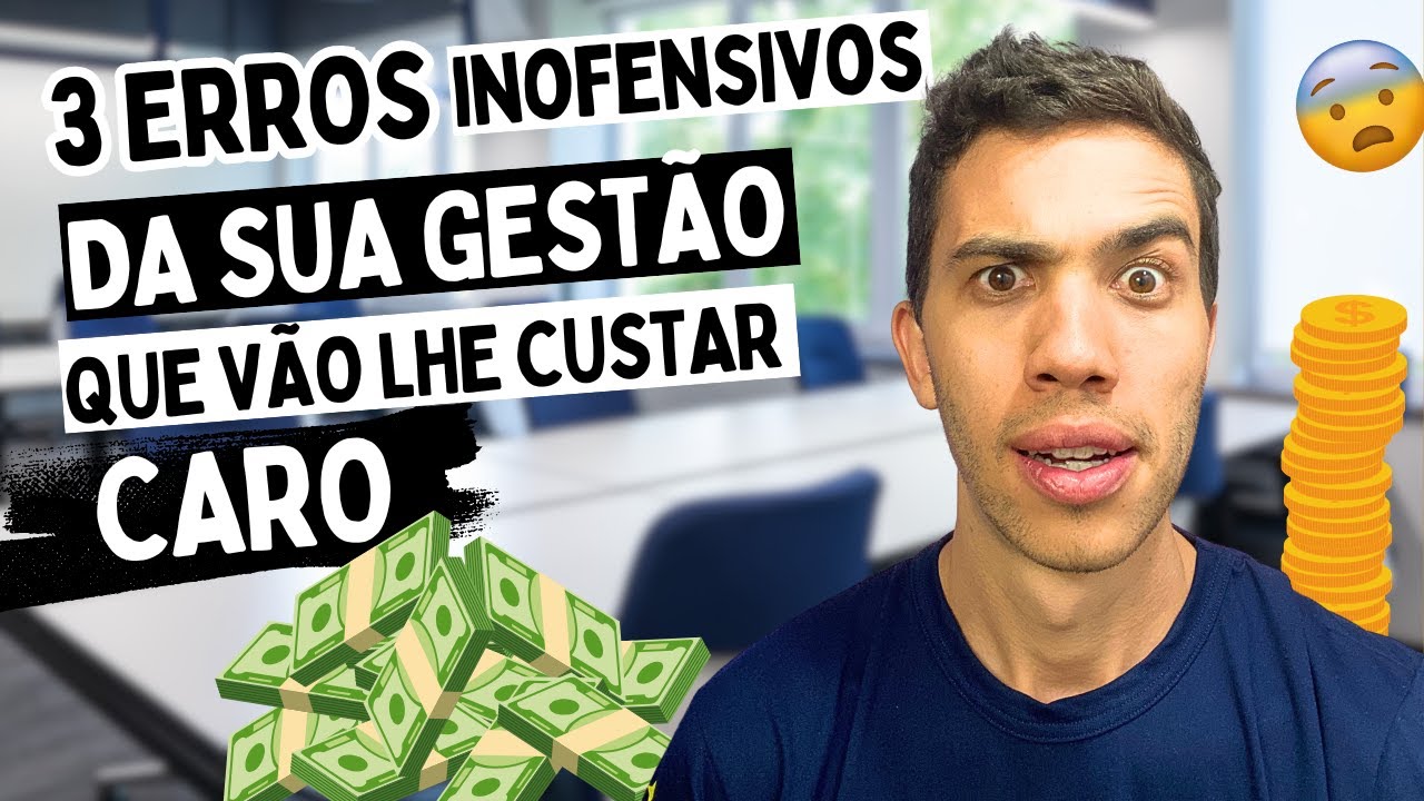 3 ERROS INOFENSIVOS da sua GESTÃO que vão lhe custar CARO