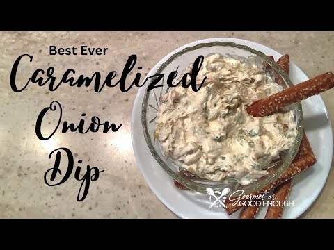 Best Ever! Caramelized Onion Dip