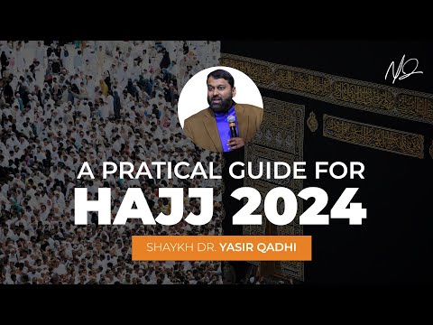 The Basics of Hajj - A Practical Guide to Hajj 2024 | Shaykh Dr. Yasir Qadhi